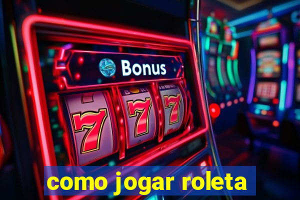 como jogar roleta